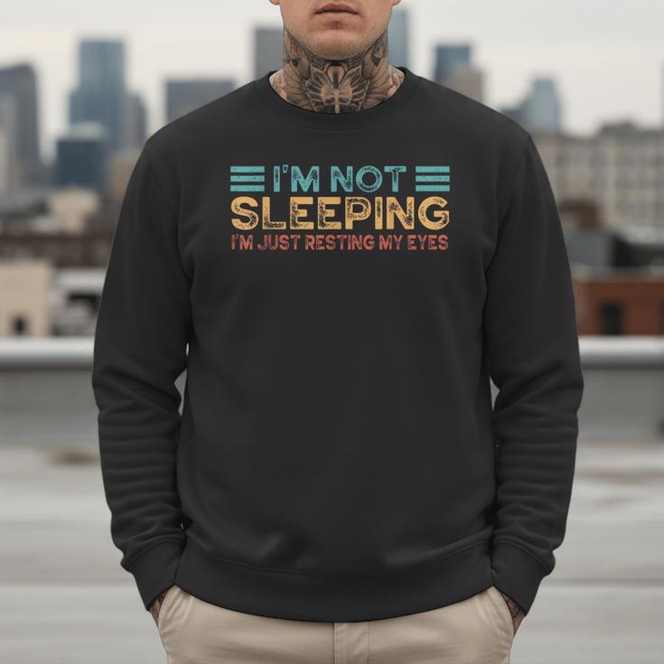 Fathers Dad Joke I'm Not Sleeping I'm Just Resting My Eyes Men Sweatshirt