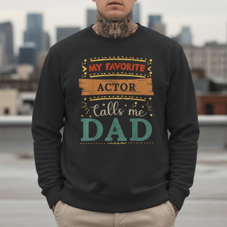 My Favorite Actor Calls Me Dad Actor Dad Men Sweatshirt My Favorite Actor Calls Me Dad Actor Dad Men Sweatshirt
