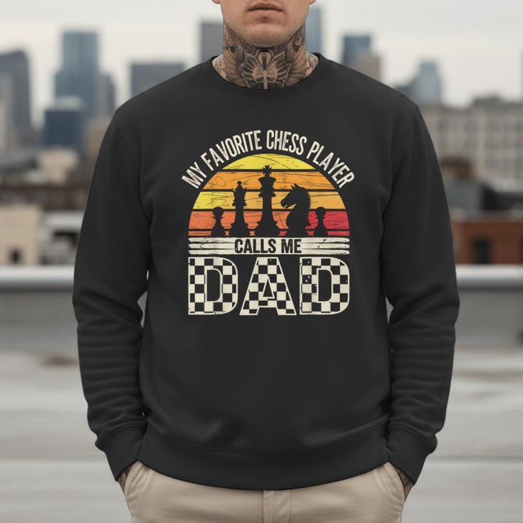 My Favorite Chess Player Calls Me Dad Chess Dad Chess Player Men Sweatshirt