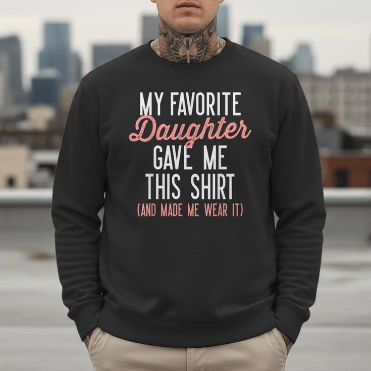 My Favorite Daughter Gave Me This Shirt Dad Mom Men Sweatshirt