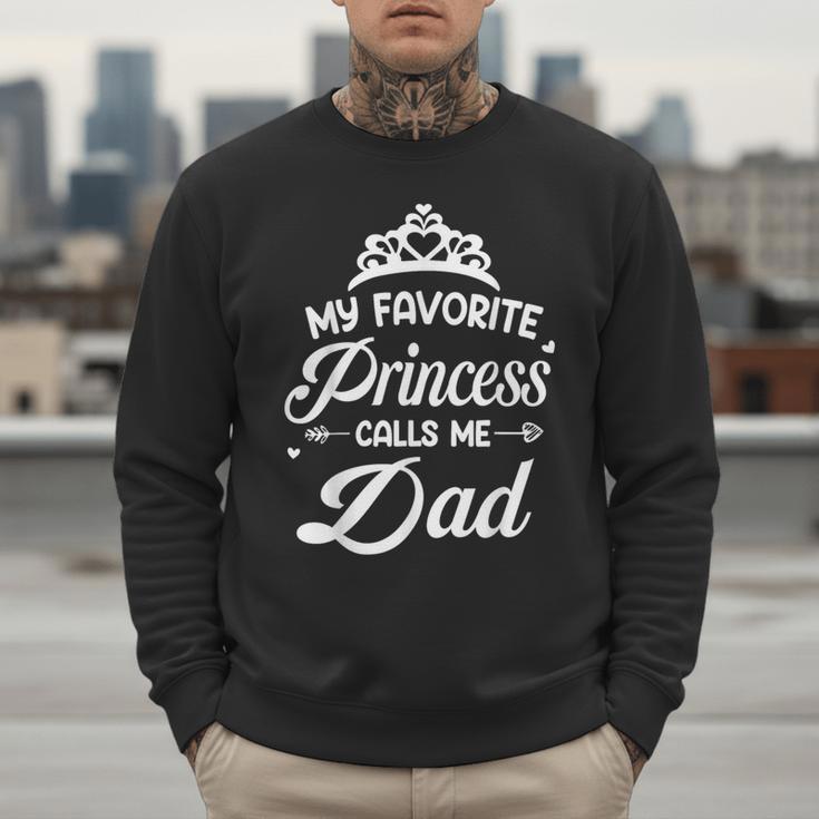My Favorite Princess Calls Me Dad Daddy Fathers Day Men Sweatshirt My Favorite Princess Calls Me Dad Daddy Fathers Day Men Sweatshirt
