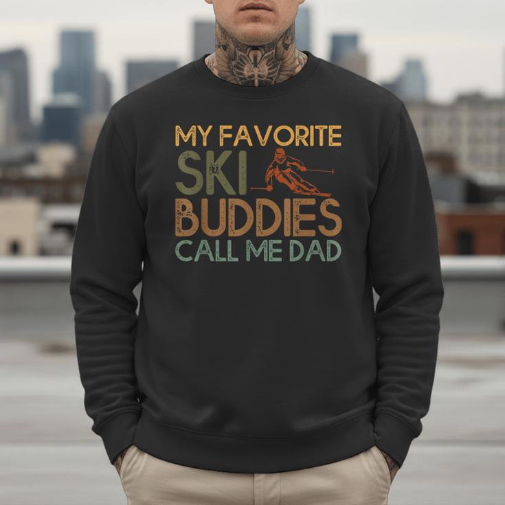 My Favorite Ski Buddies Call Me Dad A Cool Ski For Skiers Men Sweatshirt
