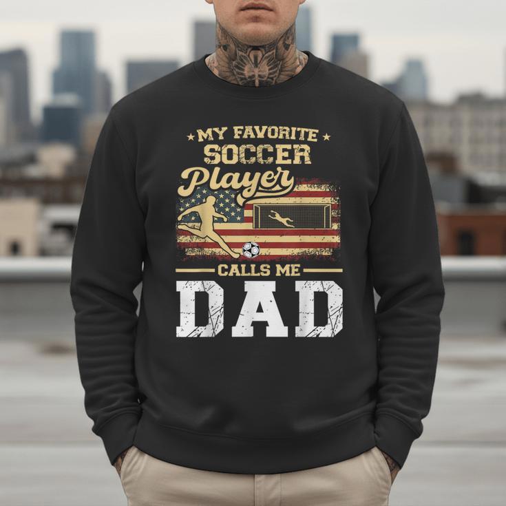 My Favorite Soccer Player Calls Me Dad US Flag Fathers Day Men Sweatshirt