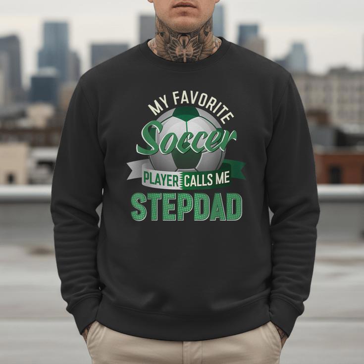 My Favorite Soccer Player Calls Me Stepdad Father's Day Men Men Sweatshirt My Favorite Soccer Player Calls Me Stepdad Father's Day Men Men Sweatshirt