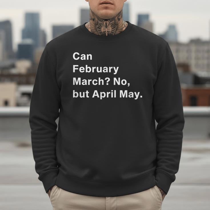 Can February March No But April May Dad Jokes Pun Men Sweatshirt