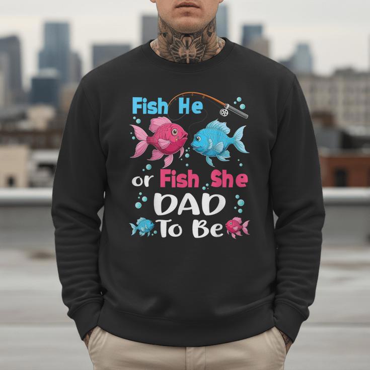 Fish He Or Fish She Gender Reveal Family Matching Dad Men Sweatshirt