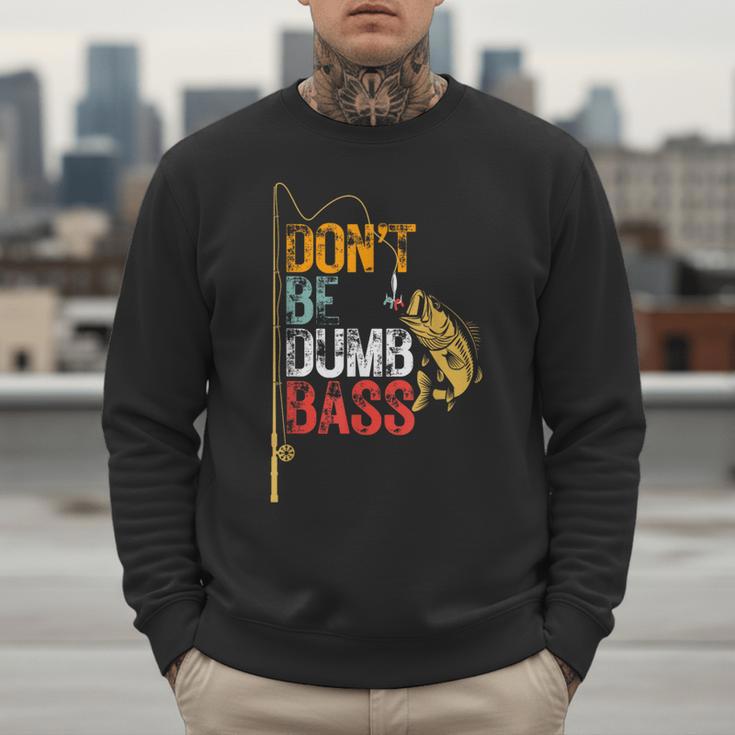 Fishing Jokes Dad Dont Be A Dumb Bass Fish Fisherman Men Sweatshirt Fishing Jokes Dad Dont Be A Dumb Bass Fish Fisherman Men Sweatshirt