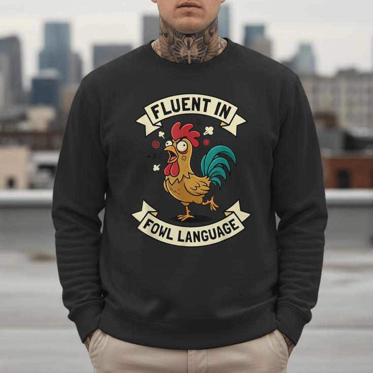 Fluent In Fowl Language Chicken Rooster Mom Dad Farm Men Sweatshirt