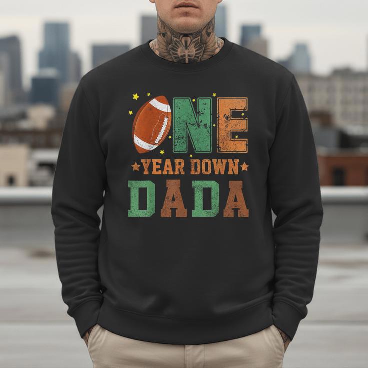 Football 1st Year One Down Dada Birthday For Dad Daddy Men Sweatshirt Football 1st Year One Down Dada Birthday For Dad Daddy Men Sweatshirt