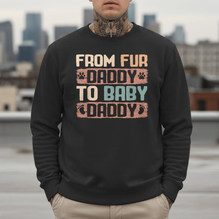 From Fur Daddy To Baby Daddy Dog Dad Pregnancy Announc Men Sweatshirt