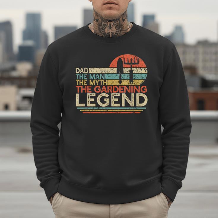 Gardener Dad The Man The Myth The Gardening Legend Men Sweatshirt