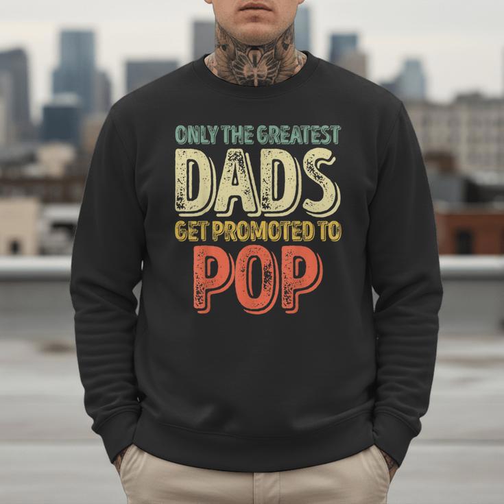 Only The Greatest Dads Get Promoted To Pop Men Sweatshirt Only The Greatest Dads Get Promoted To Pop Men Sweatshirt