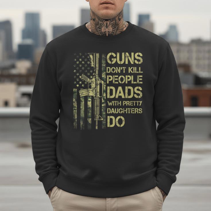 Guns Don't Kill People Dads With Pretty Daughters Humor Dad Men Sweatshirt