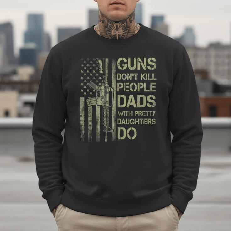 Guns Don't Kill People Dads With Pretty Daughters Humor Dad Men Sweatshirt