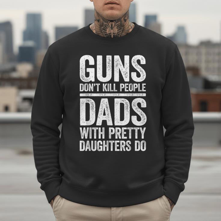 Guns Don't Kill People Dads With Pretty Daughters Do Shirt Men Sweatshirt
