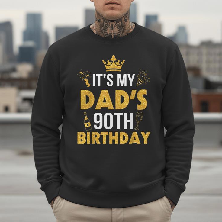 Happy Father Daddy 90 Years Old It's My Dad's 90th Birthday Men Sweatshirt