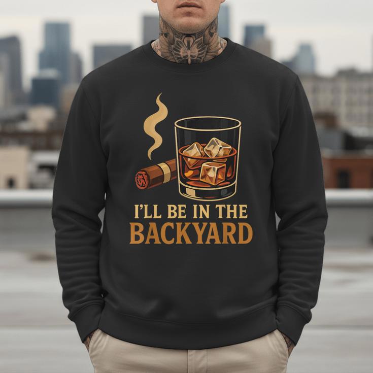 I’Ll Be In The Backyard Cigar Whiskey Dad Bourbon BBQ Summer Men Sweatshirt I’Ll Be In The Backyard Cigar Whiskey Dad Bourbon BBQ Summer Men Sweatshirt