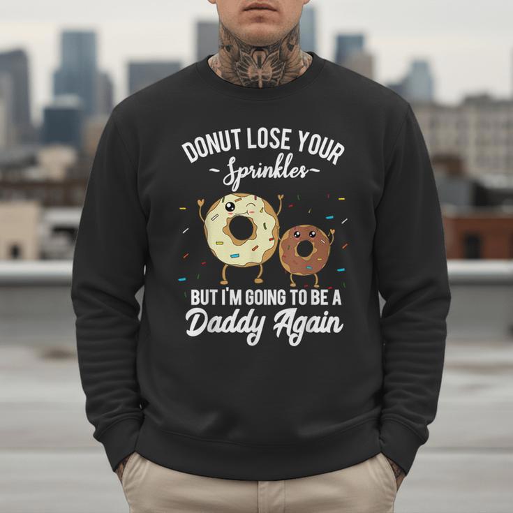 I'm Going To Be a Daddy Again Pregnancy Announcement Quote Men Sweatshirt