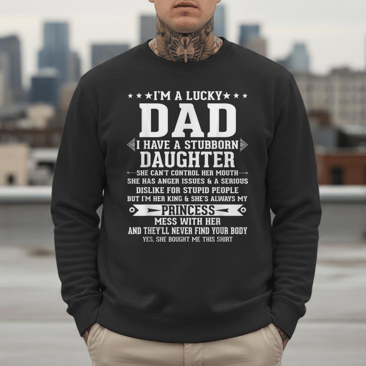 I'm A Lucky Dad I Have A Stubborn Daughter Fathers Men Sweatshirt