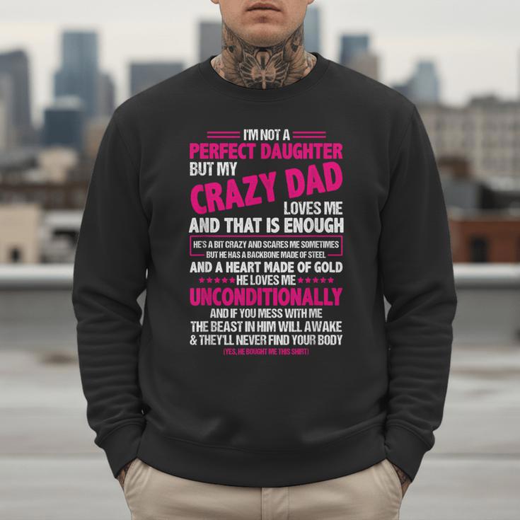 I'm Not A Perfect Daughter But My Crazy Dad Loves Me Men Sweatshirt I'm Not A Perfect Daughter But My Crazy Dad Loves Me Men Sweatshirt