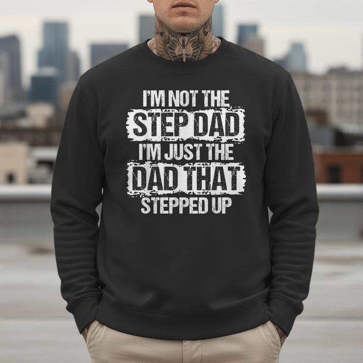 I'm Not The Stepdad I'm Just Dad That Stepped Up Step Dad Men Sweatshirt I'm Not The Stepdad I'm Just Dad That Stepped Up Step Dad Men Sweatshirt