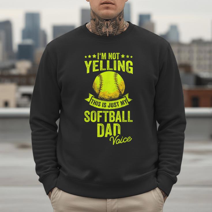 I'm Not Yelling This Is Just My Softball Dad Voice Men Sweatshirt