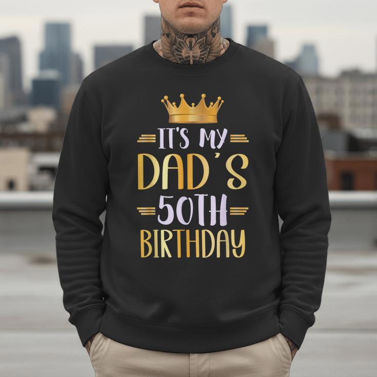 It's My Dad's 50th Birthday Happy 50 Years Old Men Sweatshirt