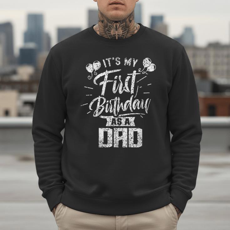 It's My First Birthday As A Dad Father Party Daddy Papa Men Sweatshirt
