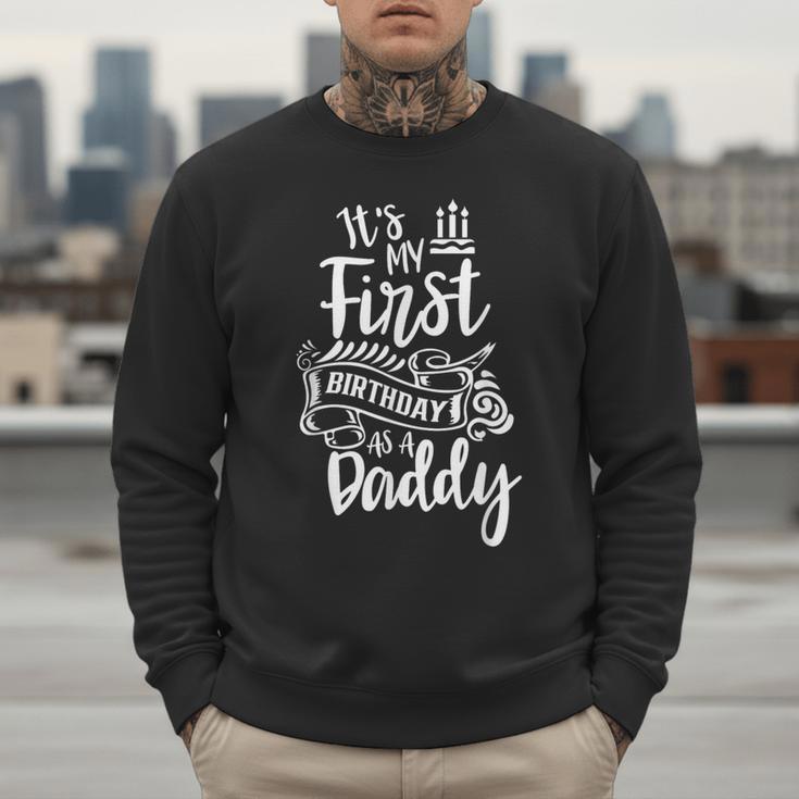 It's My First Birthday As A Daddy Party Dad Father Papa Men Sweatshirt