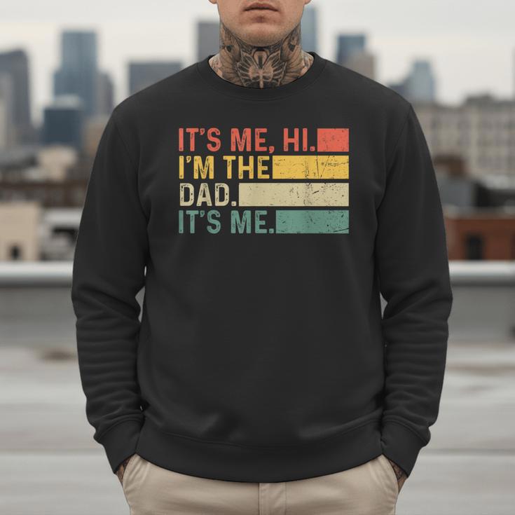 It's Me Hi I'm The Dad It's Me Dad Father's Day Retro Men Sweatshirt