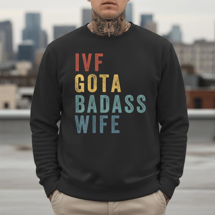 IVF Got a Badass Wife IVF Dad Transfer Day Infertility Men Sweatshirt