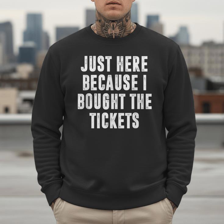 Just Here Because I Bought The Tickets K-Pop Dad Joke Men Sweatshirt