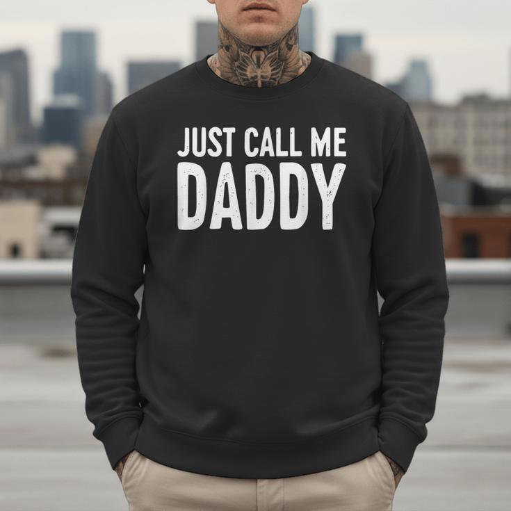 Just Call Me Daddy Shirt Dad Men Fathers Day Men Sweatshirt