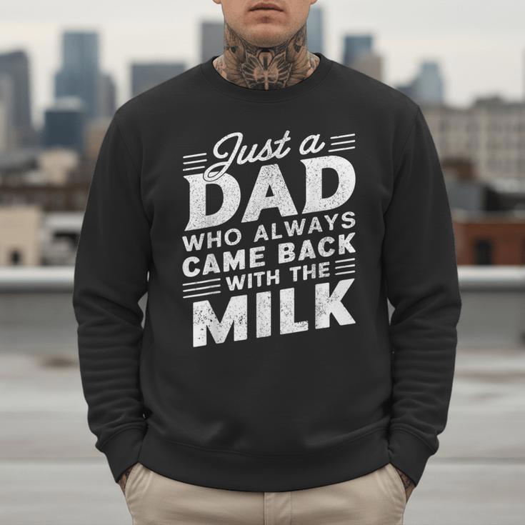 Just A Dad Who Always Came Back Dad For Men Men Sweatshirt