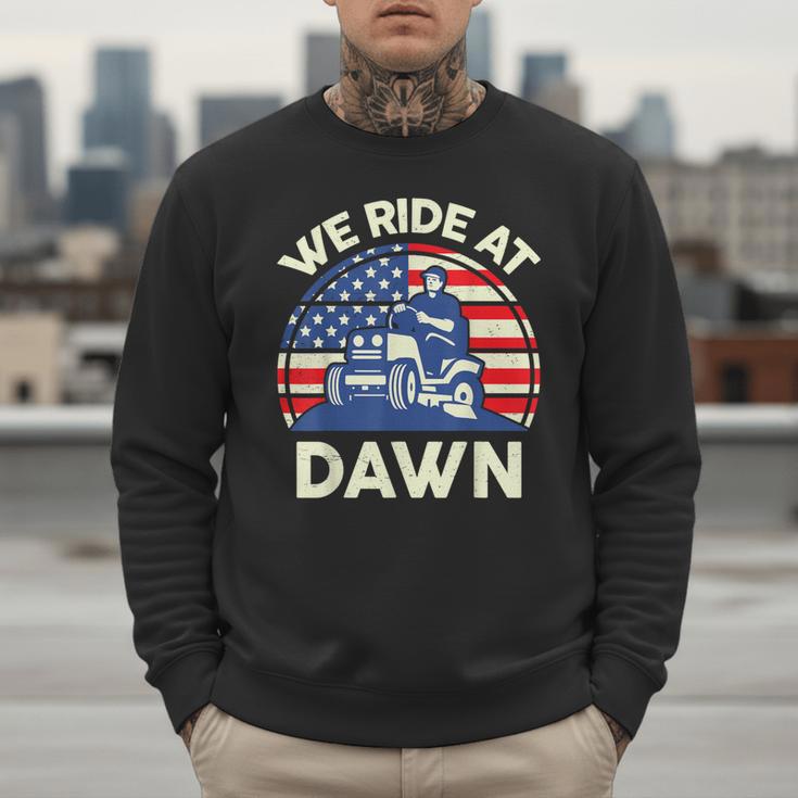 Lawn Mowing We Ride At Dawn Father Day Care Mower Dad Men Sweatshirt