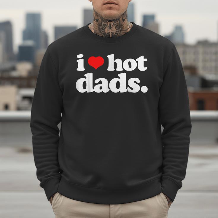 I Love Hot Dads Top For Hot Dad Joke I Heart Hot Dads Men Sweatshirt