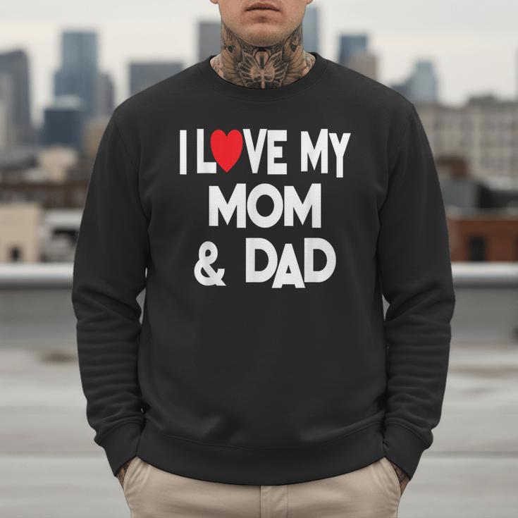 I Love My Mom & Dad Celebrate Family Mother Father Men Sweatshirt
