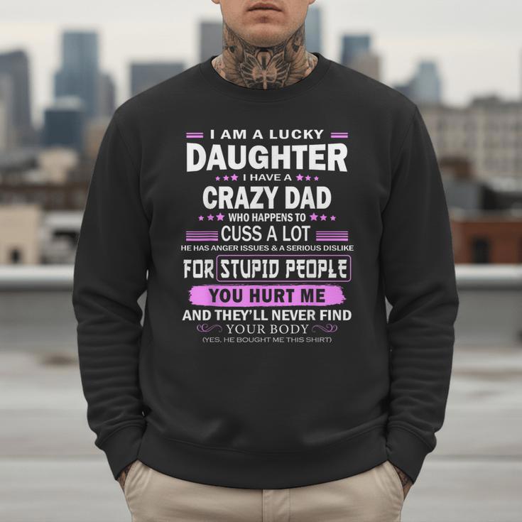 I Am A Lucky Daughter I Have A Crazy Dad Men Sweatshirt