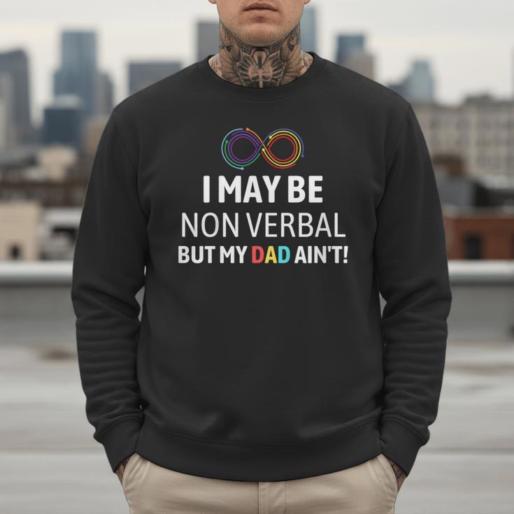 I May Be Non Verbal But My Dad Ain't Autism Pride Men Sweatshirt