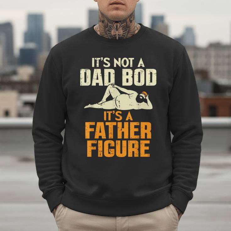 Not Dad BOD Its A Father Figure Fathers Day Daddy Papa Men Sweatshirt