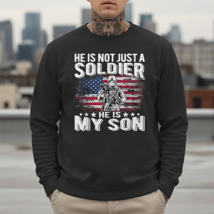He Is Not Just A Soldier He Is My Son Proud Military Mom Dad Men Sweatshirt