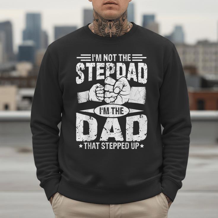 Not The Stepdad Dad That Stepped Up Fathers Day 2025 Men Sweatshirt