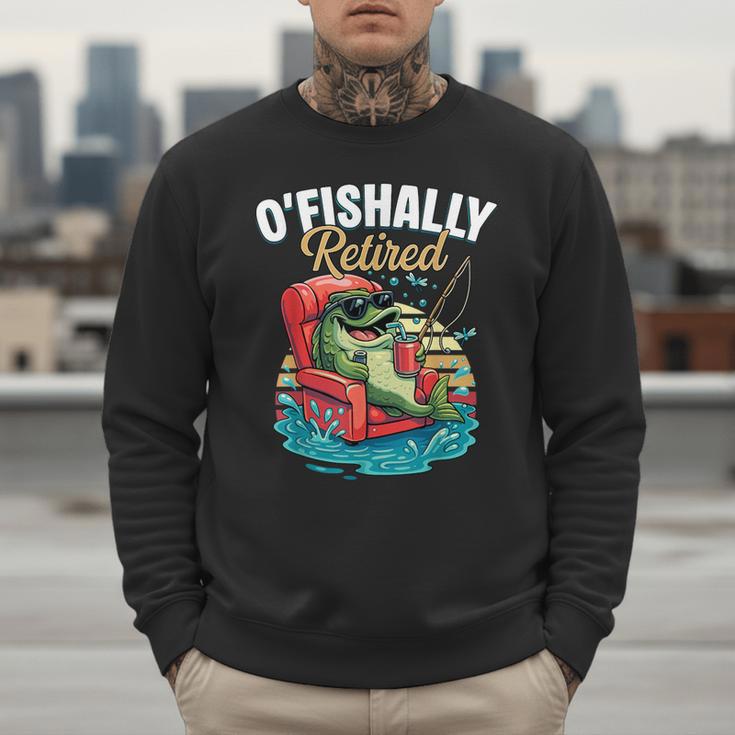 O'Fishally Retired Fishing Retirement Fisherman Dad Men Sweatshirt