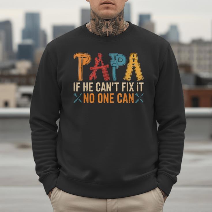 Papa If He Can't Fix It No One Can Father's Day Dad Grandpa Men Sweatshirt