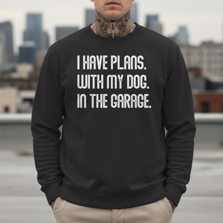 I Have Plans With My Dog In The Garage Dad Joke Handyman Men Sweatshirt