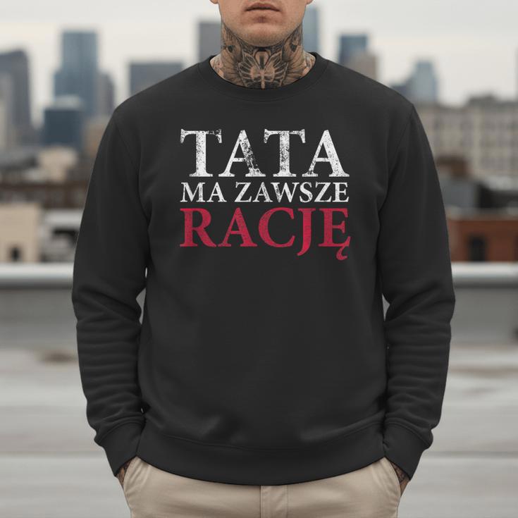 Polish Dad Is Always Right Polish Fathers Day Ojciec Men Sweatshirt