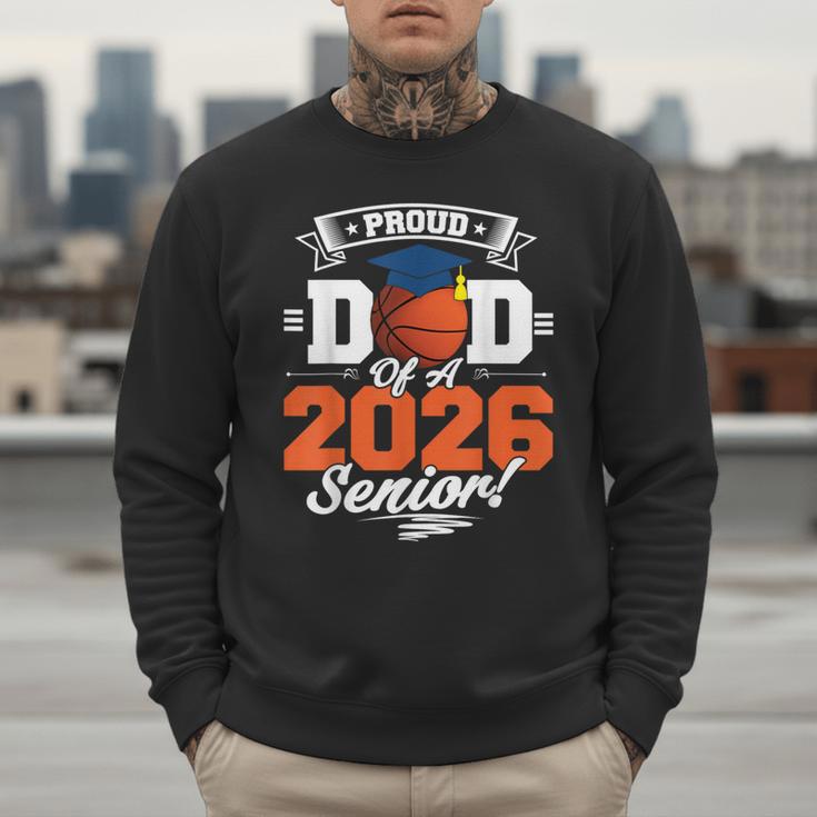 Proud Dad Of A 2026 Senior Basketball Graduation Men Sweatshirt