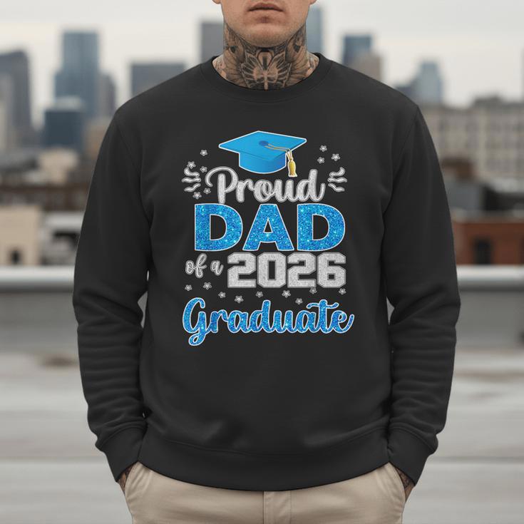 Proud Dad Of a Class Of 2026 Graduate Senior 2026 Men Sweatshirt Proud Dad Of a Class Of 2026 Graduate Senior 2026 Men Sweatshirt