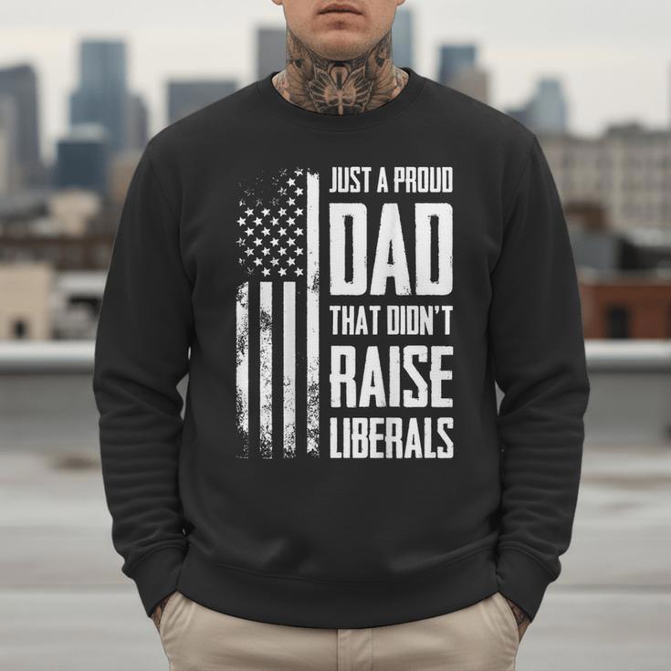 Proud Dad That Didn't Raise Liberals American Flag -ON BACK Women Men Men Sweatshirt Proud Dad That Didn't Raise Liberals American Flag -ON BACK Women Men Men Sweatshirt