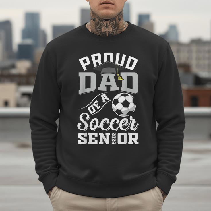 Proud Dad Of a Soccer Senior Class Of 2026 Graduation Men Sweatshirt
